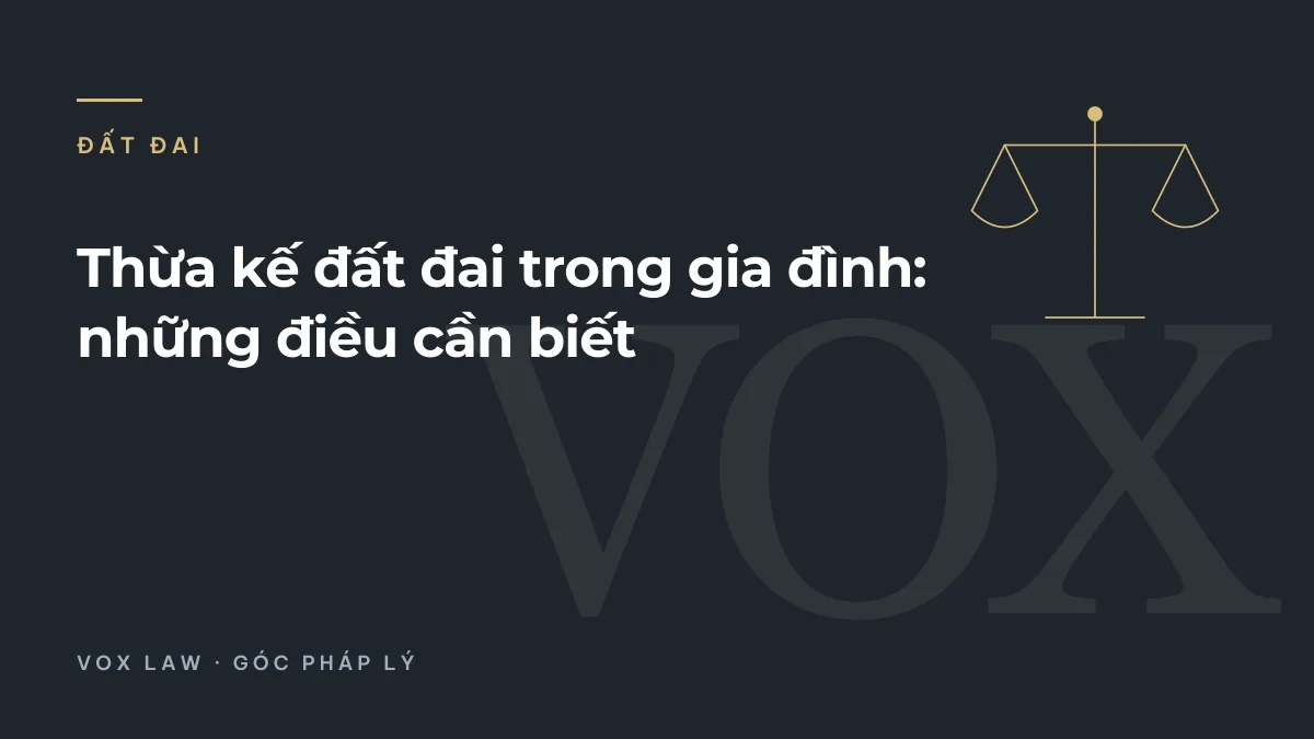 Thừa kế đất đai trong gia đình: những điều cần biết